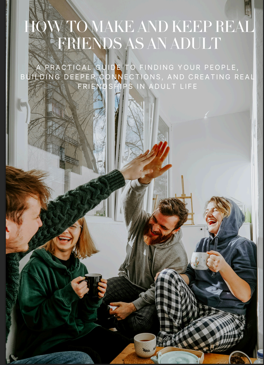 How to Make and Keep Real Friends as an Adult