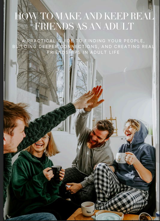 How to Make and Keep Real Friends as an Adult